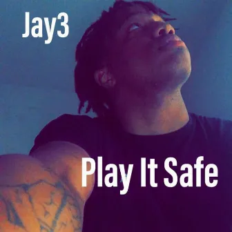 Play It Safe by Jay 3