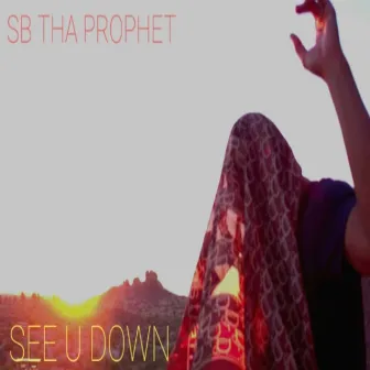 SEE YOU Down by SB THA Prophet