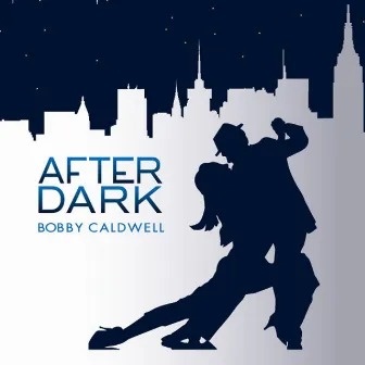 After Dark by Bobby Caldwell