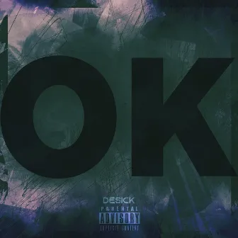 O.K. by DESICK