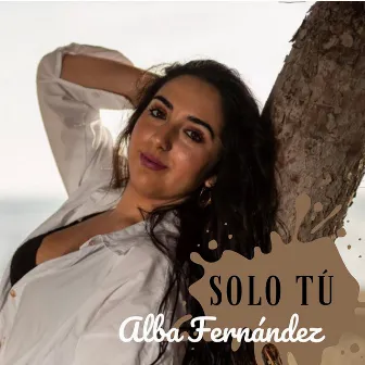 Solo Tú by Alba Fernandez