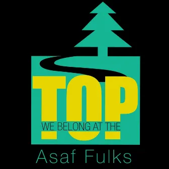 We Belong at the Top by Asaf Fulks