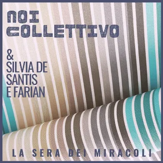 La Sera Dei Miracoli by Noi Collettivo