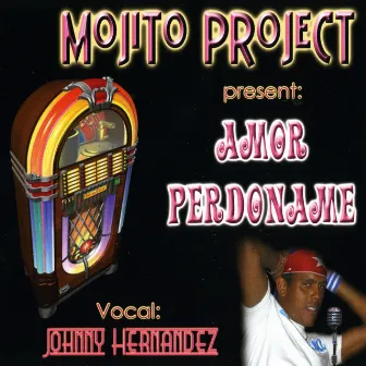 Amor Perdoname by Mojito Project