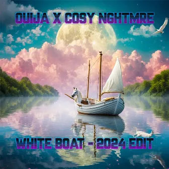 White Boat (2024 Edit) by Ouija