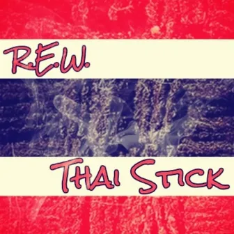 Thai Stick by R.E.W.