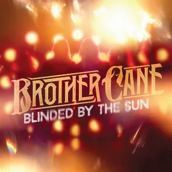 Blinded By The Sun by Brother Cane