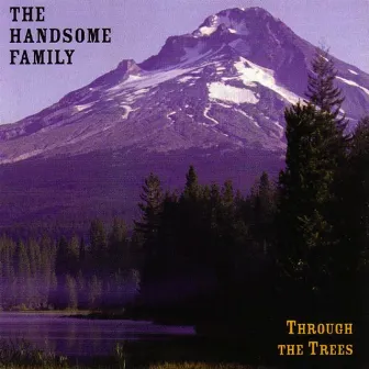 Through the Trees by The Handsome Family