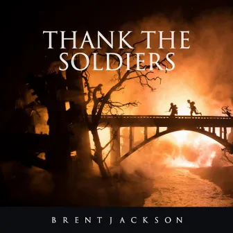 Thank the Soldiers by Brent Jackson