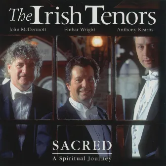 Sacred: A Spiritual Journey by The Irish Tenors