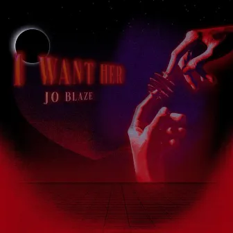 I Want Her by Jo Blaze