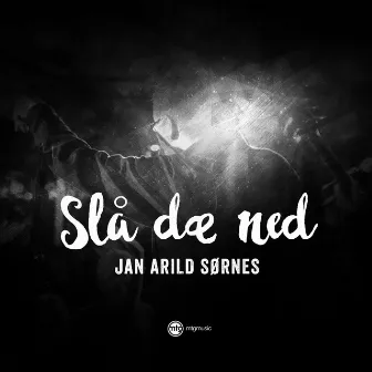 Slå dæ ned by Jan Arild Sørnes