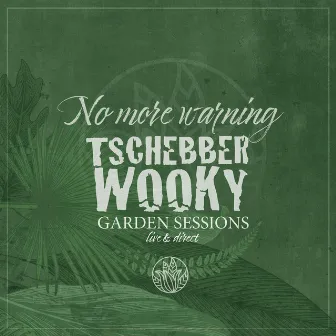 No More Warning (Garden Sessions Live & Direct) by Tschebberwooky