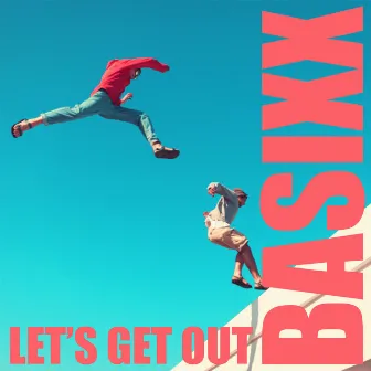 Let's Get Out by Basixx