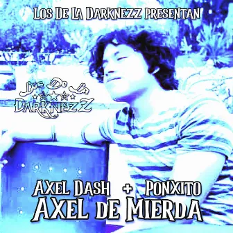 Axel de Mierda by Los De La Darknezz