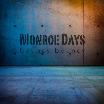 Bouncy Bouncy by Monroe Days