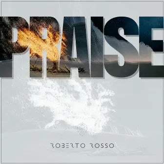 PRAISE by Roberto Rosso