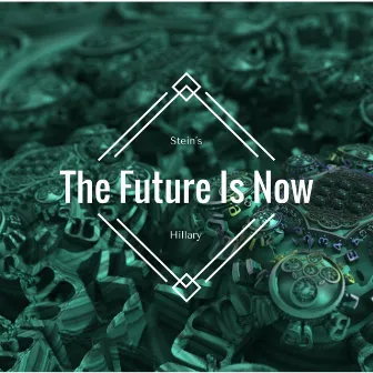 The Future Is Now by Steins