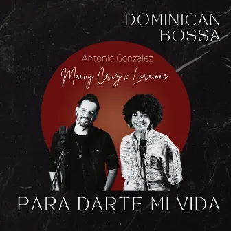 Para Darte Mi Vida (Dominican Bossa) by ANTONIO GONZÁLEZ