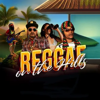 Reggae on the Hills by Chevobeatz