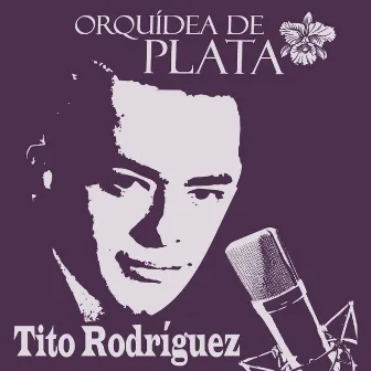 Orquídea de Plata by Tito Rodriguez