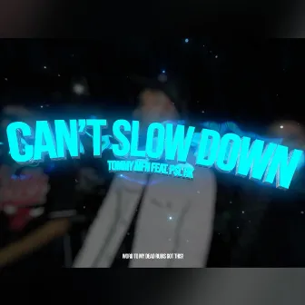 Can't Slow Down by Tommy MFN