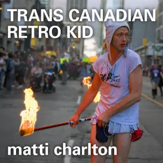 Trans Canadian Retro Kid by Matti Charlton