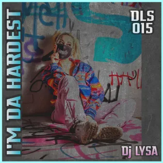 I'm da Hardest by DJ Lysa