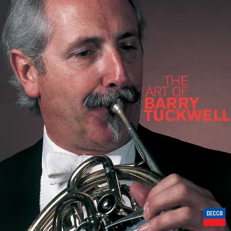 The Art Of Barry Tuckwell by Barry Tuckwell