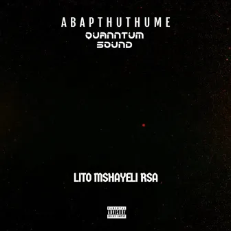 Abaphuthume(Quantum Sound) by Lito Mshayeli RSA