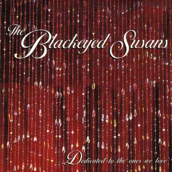 Dedicated To The Ones We Love by The Blackeyed Susans