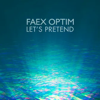 Let's Pretend by Faex Optim