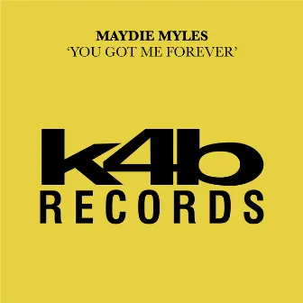 You Got Me Forever by Maydie Myles