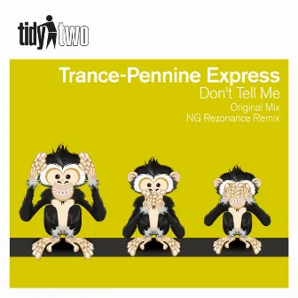 Don't Tell Me by Trancepennine Express