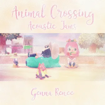 Animal Crossing Acoustic Jams by Genna Renee