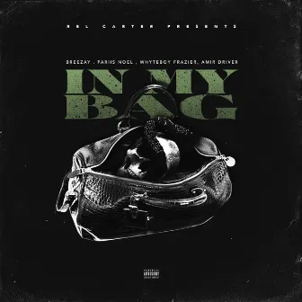 In My Bag (feat. Breezay, Pariis Noel, Whyteboy Frazier & Amir Driver) by Rel Carter