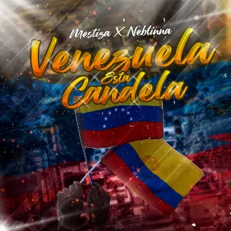 Venezuela Está Candela by Neblinna