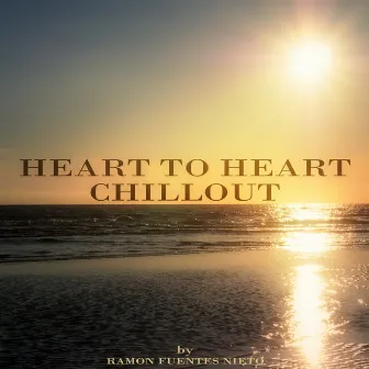 Heart to Heart Chillout by Ramon Fuentes Nieto