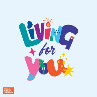 Living For You by Gateway Kids Worship