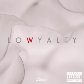 Lowyalty by Dwoyo