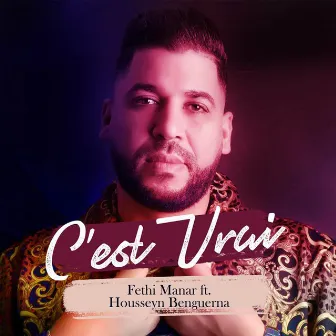 C'est vrai by Fethi Manar