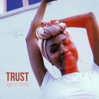 Trust by Jubilee Renee