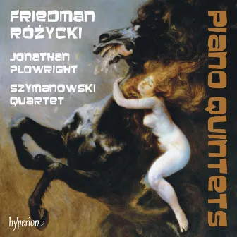 Friedman & Różycki: Piano Quintets by Szymanowski Quartet