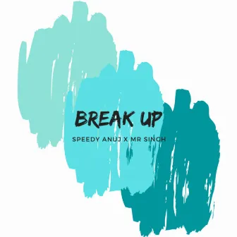 Break Up by Speedy Anuj