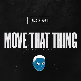 Move That Thing by DJ ENCORE