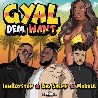 Gyal Dem Want by Marver