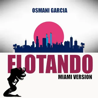 Flotando (Miami Version, Remastered, 2023) by Osmani Garcia 