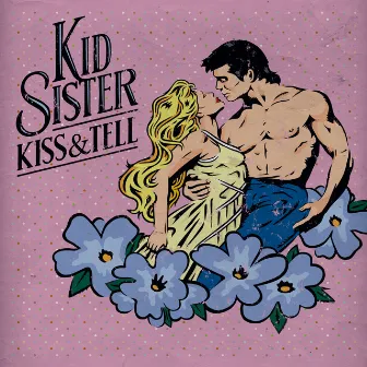 Kiss & Tell by Kid Sister