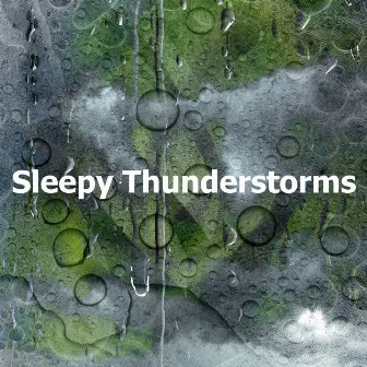 Sleepy Thunderstorms by Gentle Thunderstorms for Sleep