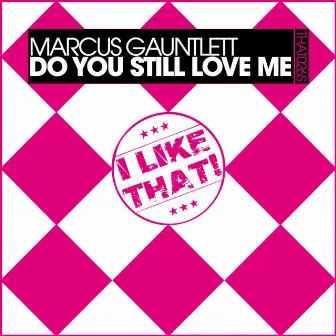 Do You Still Love Me by Marcus Gauntlett